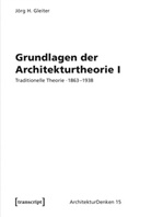 Jörg H. Gleiter - Grundlagen der Architekturtheorie I