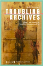 Julia Rensing - Troubling Archives