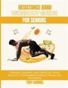 Toby Gabriel - Resistance Band Workout Guide For Seniors