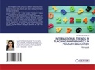 SOHIBA ABDURAIMOVA - INTERNATIONAL TRENDS IN TEACHING MATHEMATICS IN PRIMARY EDUCATION