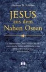 Abraham Rihbany, Abraham Mitrie Rihbany - Jesus aus dem Nahen Osten