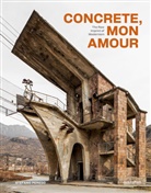 gestalten, François-Luc Giraldeau, Robert Klanten, Robert Klanten et al, Stefano Perego - Concrete, mon amour