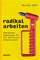 Markus Väth - Radikal arbeiten