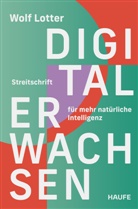 Wolf Lotter - Digital Erwachsen