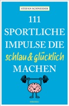 Stefan Schneier, Stefan (Prof. Dr.) Schneier - 111 sportliche Impulse, die schlau und glücklich machen