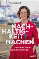 Yvonne Zwick - Nachhaltigkeit? Machen.