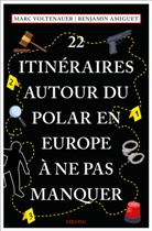 Benjamin Amiguet, Marc Voltenauer - 22 itinéraires autour du polar en Europe à ne pas manquer
