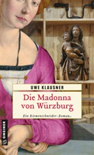 Uwe Klausner - Die Madonna von Würzburg