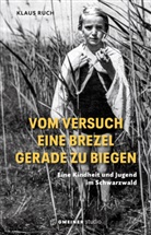 Klaus Ruch - Vom Versuch eine Brezel gerade zu biegen