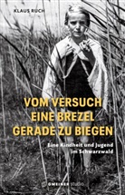 Klaus Ruch - Vom Versuch eine Brezel gerade zu biegen