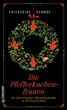 Friederike Schmöe - Die Pfefferkuchenfrauen