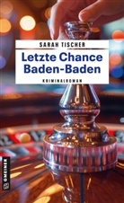 Sarah Tischer - Letzte Chance Baden-Baden