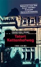 Franziska Franz - Tatort Kettenhofweg