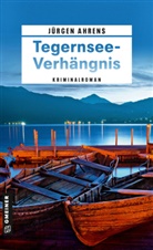 Jürgen Ahrens - Tegernsee-Verhängnis