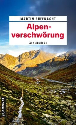 Martin Rüfenacht - Alpenverschwörung - Alpenkrimi