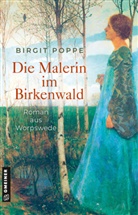 Birgit Poppe - Die Malerin im Birkenwald
