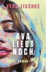 Vera Zischke - Ava liebt noch