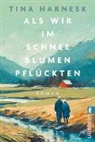 Tina Harnesk - Als wir im Schnee Blumen pflückten