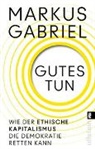 Markus Gabriel - Gutes tun