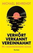Michael Behrendt - Verhört, verkannt, vereinnahmt. 99 ½ missverstandene Songs