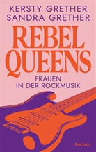 Kersty Grether, Sandra Grether - Rebel Queens. Frauen in der Rockmusik
