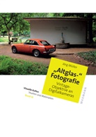Jörg Müller - "Altglas"-Fotografie