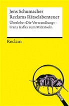 Jens Schumacher - Reclams Rätselabenteuer: Überlebe "Die Verwandlung". Franz Kafka zum Miträtseln