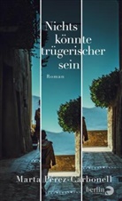 Marta Pérez-Carbonell - Nichts könnte trügerischer sein