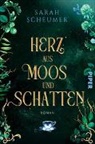 Sarah Scheumer - Herz aus Moos und Schatten