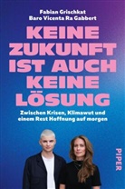 Baro Vicenta Ra Gabbert, Fabian Grischkat - Keine Zukunft ist auch keine Lösung