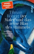 Tilman Röhrig - Der Maler und das reine Blau des Himmels