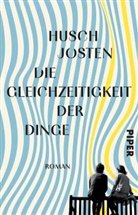 Husch Josten - Die Gleichzeitigkeit der Dinge