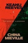 China MiAcville, China Mieville, China Miéville, Keanu Reeves - The Book of Elsewhere