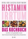 Kyra Kauffmann, Sascha Kauffmann - Histamin-Irrtum - Das Kochbuch