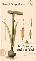 Georgi Gospodinov - Der Gärtner und der Tod