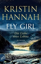 Kristin Hannah - Fly Girl - Die Liebe eines Lebens