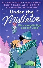 Tessa Bailey, Alexandria Bellefleur, Olivia Dade, Olivia u a Dade, Alexis Daria, Ali Hazelwood - Under the Mistletoe - Die zwangsläufige Zeit der Liebe