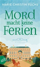 Marie-Christin Fuchs - Mord macht keine Ferien