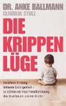 Anke Ballmann, Anke (Dr.) Ballmann, Claudija Stolz - Die Krippen-Lüge