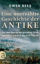 Owen Rees - Eine unerzählte Geschichte der Antike