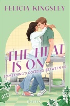 Felicia Kingsley - The Heat is on - Something's Cooking Between Us