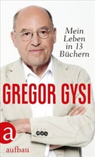Gregor Gysi, Hans-Dieter Schütt - Mein Leben in 13 Büchern