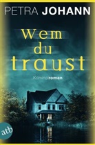 Petra Johann - Wem du traust