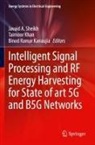 Binod Kumar Kanaujia, Taimoor Khan, Binod Kumar Kanaujia, Javaid A. Sheikh - Intelligent Signal Processing and RF Energy Harvesting for State of art 5G and B5G Networks