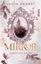 Lucia Herbst - Mirror: Schön wie Rosen
