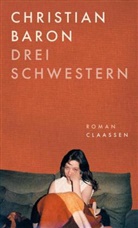 Christian Baron - Drei Schwestern