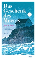 Julia R Kelly, Julia R. Kelly - Das Geschenk des Meeres