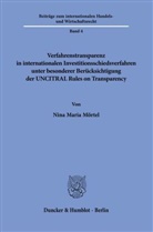 Nina Maria Mörtel - Verfahrenstransparenz in internationalen Investitionsschiedsverfahren unter besonderer Berücksichtigung der UNCITRAL Rules on Transparency