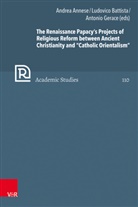 Andrea Annese, Battista, Ludovico Battista, Christopher B. Brown, Antonio Gerace - The Renaissance Papacy's Projects of Religious Reform between Ancient Christianity and "Catholic Orientalism"