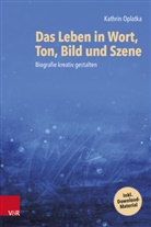 Kathrin Oplatka, Andrea Ward-Meister - Das Leben in Wort, Ton, Bild und Szene